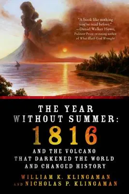 L'anno senza estate: 1816 e il vulcano che oscurò il mondo e cambiò la storia - The Year Without Summer: 1816 and the Volcano That Darkened the World and Changed History