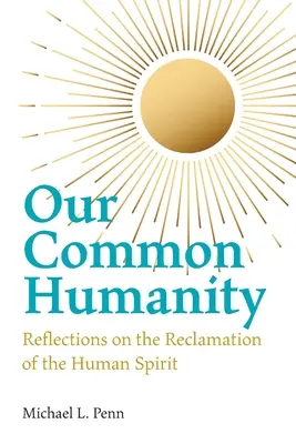La nostra comune umanità - Riflessioni sulla bonifica dello spirito umano - Our Common Humanity - Reflections on the Reclamation of the Human Spirit