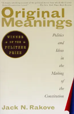Significati originali: Politica e idee nella costruzione della Costituzione - Original Meanings: Politics and Ideas in the Making of the Constitution
