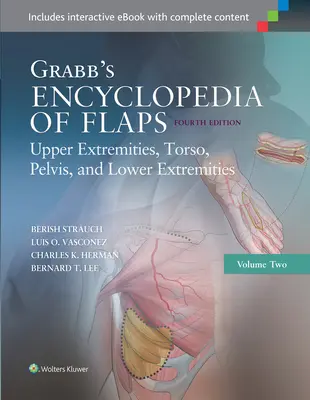 Enciclopedia dei lembi di Grabb: Estremità superiori, tronco, bacino ed estremità inferiori - Grabb's Encyclopedia of Flaps: Upper Extremities, Torso, Pelvis, and Lower Extremities