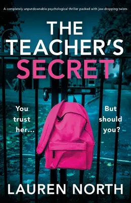Il segreto dell'insegnante: un thriller psicologico assolutamente imperdibile e ricco di colpi di scena - The Teacher's Secret: A completely unputdownable psychological thriller packed with jaw-dropping twists