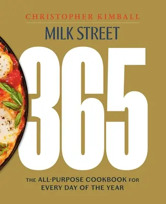 Milk Street 365: Il ricettario multiuso per ogni giorno dell'anno - Milk Street 365: The All-Purpose Cookbook for Every Day of the Year