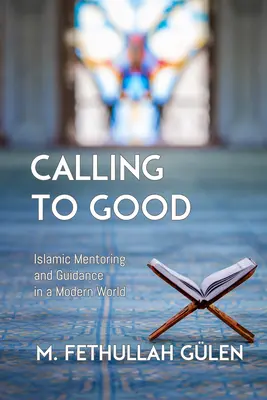 Chiamata al bene: mentoring e guida islamica in un mondo moderno - Calling to Good: Islamic Mentoring and Guidance in a Modern World