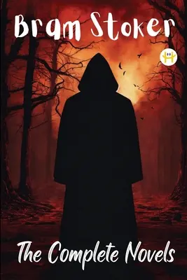 Bram Stoker: I romanzi completi - Bram Stoker: The Complete Novels