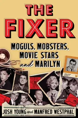 L'aggiustatore: Moguri, mafiosi, stelle del cinema e Marilyn - The Fixer: Moguls, Mobsters, Movie Stars, and Marilyn