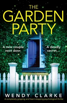 La festa in giardino: Un thriller psicologico assolutamente avvincente e al cardiopalma - The Garden Party: A completely gripping and heart-stopping psychological thriller
