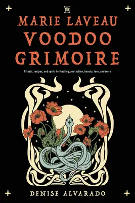 Il grimorio vudù di Marie Laveau: Rituali, ricette e incantesimi per la guarigione, la protezione, la bellezza, l'amore e altro ancora - The Marie Laveau Voodoo Grimoire: Rituals, Recipes, and Spells for Healing, Protection, Beauty, Love, and More