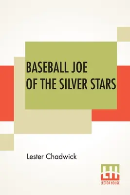Baseball Joe delle stelle d'argento: O I rivali di Riverside - Baseball Joe Of The Silver Stars: Or The Rivals Of Riverside