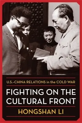 Combattere sul fronte culturale: Le relazioni tra Stati Uniti e Cina nella guerra fredda - Fighting on the Cultural Front: U.S.-China Relations in the Cold War