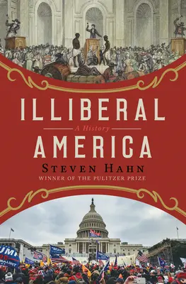 America illiberale: Una storia - Illiberal America: A History