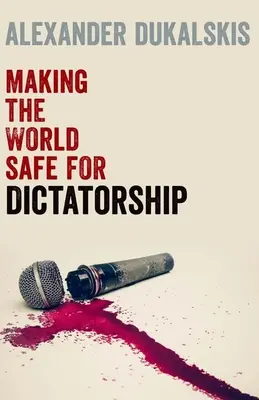 Rendere il mondo sicuro per la dittatura - Making the World Safe for Dictatorship