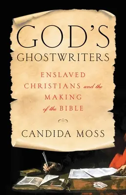 Gli scrittori fantasma di Dio: I cristiani schiavi e la creazione della Bibbia - God's Ghostwriters: Enslaved Christians and the Making of the Bible