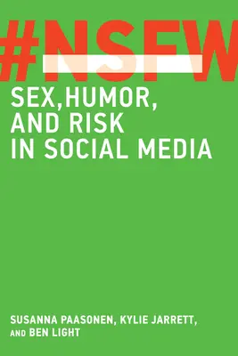 Nsfw: Sesso, umorismo e rischio nei social media - Nsfw: Sex, Humor, and Risk in Social Media