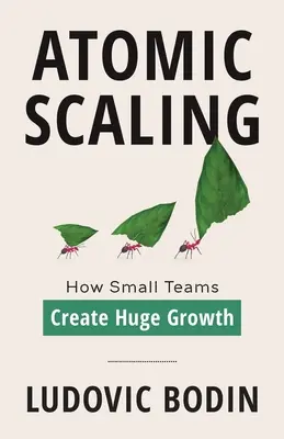 Scalare atomico: Come piccoli team creano una crescita enorme - Atomic Scaling: How Small Teams Create Huge Growth