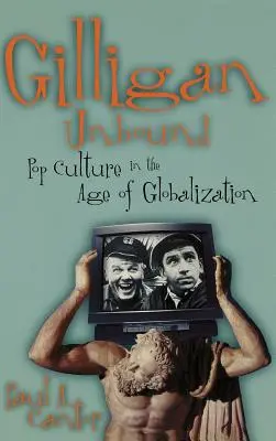 Gilligan Unbound: La cultura pop nell'era della globalizzazione - Gilligan Unbound: Pop Culture in the Age of Globalization