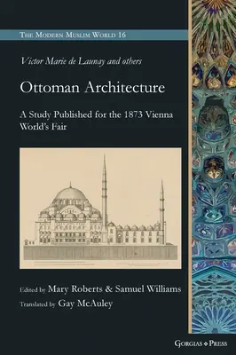 Architettura ottomana: Uno studio pubblicato per l'Esposizione Universale di Vienna del 1873 - Ottoman Architecture: A Study Published for the 1873 Vienna World's Fair