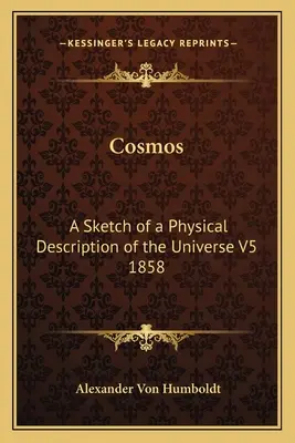 Cosmo: Uno schizzo di descrizione fisica dell'universo V5 1858 - Cosmos: A Sketch of a Physical Description of the Universe V5 1858
