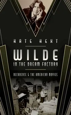 Wilde nella fabbrica dei sogni: La decadenza e il cinema americano - Wilde in the Dream Factory: Decadence and the American Movies