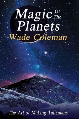 La magia dei pianeti: L'arte di creare talismani - Magic of the Planets: The Art of Making Talismans
