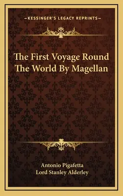 Il primo viaggio intorno al mondo di Magellano - The First Voyage Round The World By Magellan