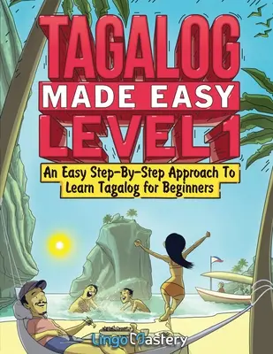 Tagalog facile livello 1: un approccio semplice e graduale per imparare il tagalog per i principianti - Tagalog Made Easy Level 1: An Easy Step-By-Step Approach To Learn Tagalog for Beginners