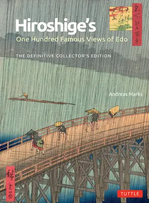 Le cento vedute famose di EDO di Hiroshige: l'edizione definitiva da collezione - Hiroshige's One Hundred Famous Views of EDO: The Definitive Collector's Edition