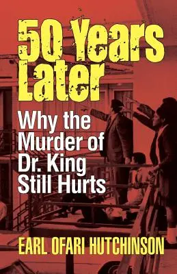 50 anni dopo: Perché l'assassinio del Dr. King fa ancora male - 50 Years Later: Why the Murder of Dr. King Still Hurts
