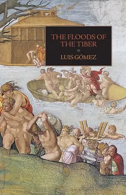 Le inondazioni del Tevere: Con documenti aggiuntivi sull'alluvione del Tevere del 1530 - The Floods of the Tiber: With Additional Documents on the Tiber Flood of 1530