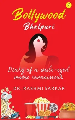 Bollywood Bhelpuri - Diario di un conoscitore di film con gli occhi spalancati - Bollywood Bhelpuri - Diary of a wide eyed movie connoisseur