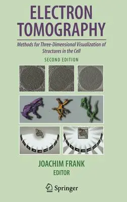 Tomografia elettronica: Metodi per la visualizzazione tridimensionale delle strutture cellulari - Electron Tomography: Methods for Three-Dimensional Visualization of Structures in the Cell