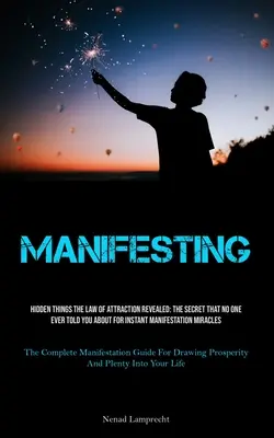 Manifestare: Cose nascoste La Legge dell'Attrazione Rivelata: Il segreto che nessuno ti ha mai rivelato per la manifestazione istantanea Mir - Manifesting: Hidden Things The Law Of Attraction Revealed: The Secret That No One Ever Told You About For Instant Manifestation Mir