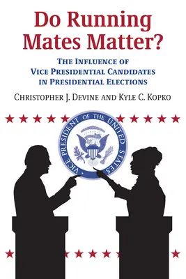 Do Running Mates Matter?: L'influenza dei candidati vicepresidenti nelle elezioni presidenziali - Do Running Mates Matter?: The Influence of Vice Presidential Candidates in Presidential Elections