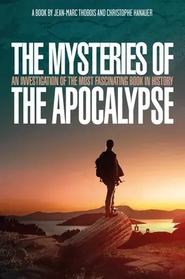 I misteri dell'Apocalisse: Un'indagine sul libro più affascinante della storia - The Mysteries of the Apocalypse: An Investigation Into the Most Fascinating Book in History