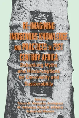 Ripensare le conoscenze e le pratiche indigene nell'Africa del XXI secolo: Sfatare miti e idee sbagliate per la convivialità e la sostenibilità - Re-imagining Indigenous Knowledge and Practices in 21st Century Africa: Debunking Myths and Misconceptions for Conviviality and Sustainability