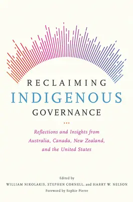 Recuperare la governance indigena: Riflessioni e approfondimenti da Australia, Canada, Nuova Zelanda e Stati Uniti - Reclaiming Indigenous Governance: Reflections and Insights from Australia, Canada, New Zealand, and the United States