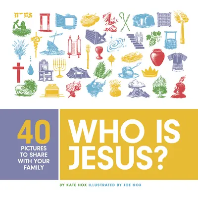 Chi è Gesù? 40 immagini da condividere con la famiglia - Who Is Jesus?: 40 Pictures to Share with Your Family