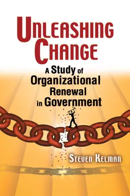 Liberare il cambiamento: Uno studio sul rinnovamento organizzativo del governo - Unleashing Change: A Study of Organizational Renewal in Government