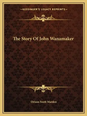 La storia di John Wanamaker - The Story Of John Wanamaker