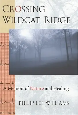 Attraversare il crinale di Wildcat: Memorie di natura e guarigione - Crossing Wildcat Ridge: A Memoir of Nature and Healing