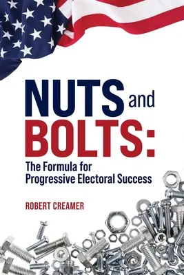 Nuts and Bolts: La formula per il successo elettorale dei progressisti - Nuts and Bolts: The Formula for Progressive Electoral Success