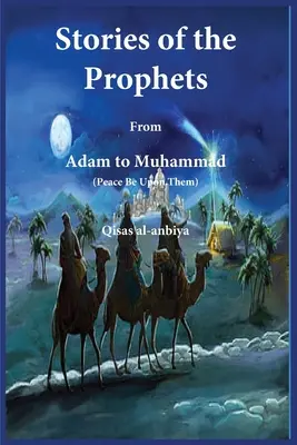 Storie dei profeti (Qiṣaṣ al-Anbiya): da Adamo a Maometto - Stories of the prophets (Qiṣaṣ al-Anbiya): from Adam to Muhammad