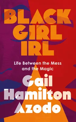 La ragazza nera Irl: La vita tra il disordine e la magia - Black Girl Irl: Life Between the Mess and the Magic
