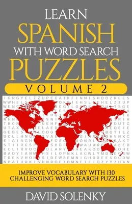 Imparare lo spagnolo con i puzzle di ricerca delle parole Volume 2: imparare il vocabolario della lingua spagnola con 130 impegnativi puzzle di ricerca delle parole bilingue per tutte le età - Learn Spanish with Word Search Puzzles Volume 2: Learn Spanish Language Vocabulary with 130 Challenging Bilingual Word Find Puzzles for All Ages