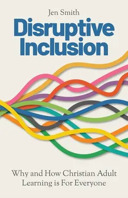 Inclusione dirompente: Perché e come l'educazione cristiana degli adulti è per tutti - Disruptive Inclusion: Why and How Christian Adult Learning is For Everyone