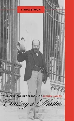 La ricezione critica di Henry James: Creare un maestro - The Critical Reception of Henry James: Creating a Master