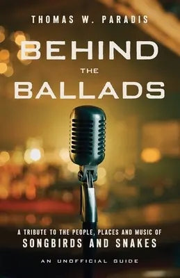 Dietro le ballate: Un tributo alle persone, ai luoghi e alla musica degli uccelli canori e dei serpenti - Behind the Ballads: A Tribute to the People, Places and Music of Songbirds and Snakes