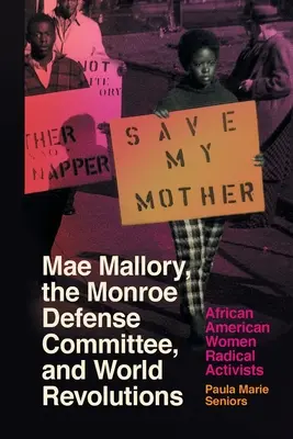 Mae Mallory, il Comitato di difesa di Monroe e le rivoluzioni mondiali: Donne afroamericane attiviste radicali - Mae Mallory, the Monroe Defense Committee, and World Revolutions: African American Women Radical Activists