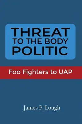 Minaccia al corpo politico: Dai Foo Fighters all'UAP - Threat to the Body Politic: Foo Fighters to UAP