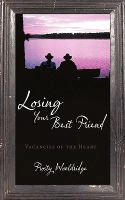 Perdere il proprio migliore amico: I posti vacanti del cuore - Losing Your Best Friend: Vacancies of the Heart