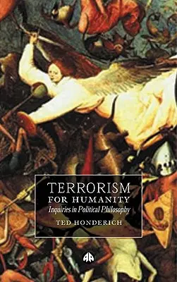 Terrorismo per l'umanità: Indagini di filosofia politica - Terrorism for Humanity: Inquiries in Political Philosophy
